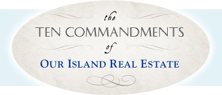 The Ten Commandments of Our Island Real Estate